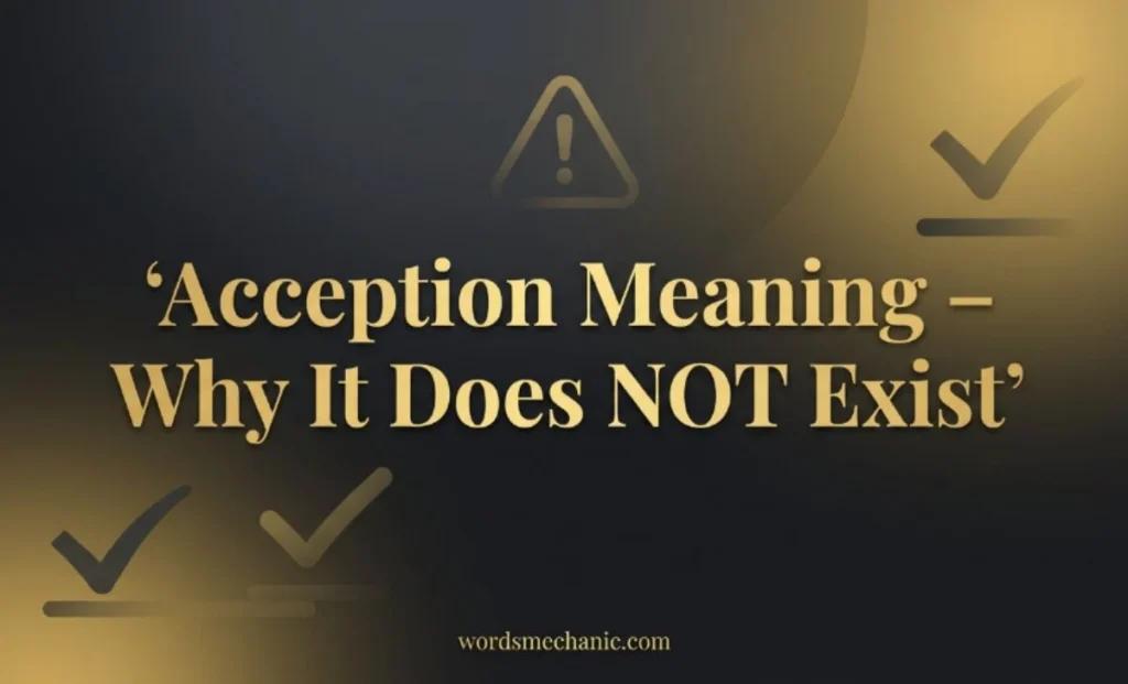 Acception Meaning Why It Does NOT Exist