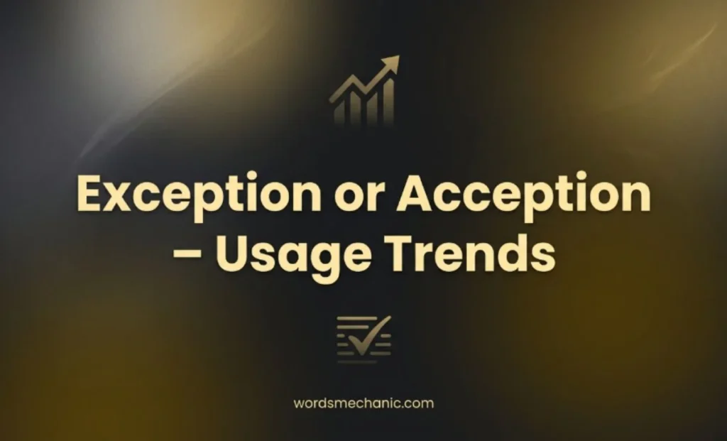 Exception or Acception Usage Trends