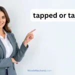 tapped or taped